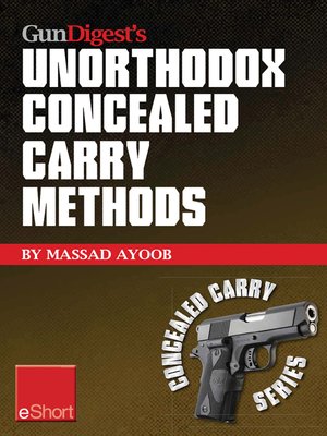 cover image of Gun Digest's Unorthodox Concealed Carry Methods eShort